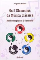 Livro Os 5 Elementos da Música Clássica (Augusto Weber)