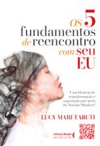 Livro - Os 5 fundamentos de reencontro com o seu Eu Livro - Os 5 fundamentos de reencontro com o seu Eu