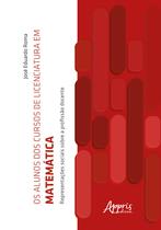 Livro - Os Alunos dos Cursos de Licenciatura em Matemática Livro - Os Alunos dos Cursos de Licenciatura em Matemática