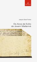 Livro - Os Anos de Exílio do Jovem Mallarmé Livro - Os Anos de Exílio do Jovem Mallarmé