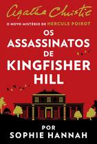 Livro - Os assassinatos de Kingfisher Hill – Um mistério de Hercule Poirot de Agatha Christie por Sophie Hannah Livro - Os assassinatos de Kingfisher Hill – Um mistério de Hercule Poirot de Agatha Christie por Sophie Hannah