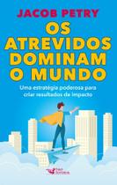Livro Os Atrevidos Dominam o Mundo Jacob Petry Livro Os Atrevidos Dominam o Mundo Jacob Petry