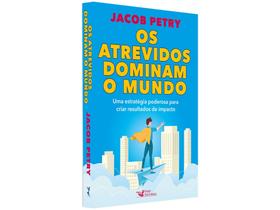 Livro - Os atrevidos dominam o mundo - Uma estratégia poderosa para criar resultados de impacto Livro - Os atrevidos dominam o mundo - Uma estratégia poderosa para criar resultados de impacto