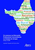 Livro - Os avanços na educação profissional concomitante no estado do amapá (2015 a 2018)