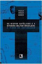 Livro Os Bispos Catolicos e a Ditadura Militar Brasielira (Paulo Cesar Gomes)