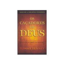 Livro: Os Caçadores De Deus Tommy Tenney - BELLO PUBLICAÇÕES