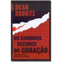 Livro Os Caminhos Escuros do Coração - Dean Koontz