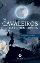 Livro - Os Cavaleiros da Ordem Divina Livro - Os Cavaleiros da Ordem Divina