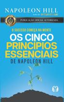 Livro Os Cinco Princípios Essenciais - O Sucesso Começa na Mente Napoleon Hill