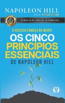 Livro Os Cinco Princípios Essenciais - O Sucesso Começa na Mente Napoleon Hill
