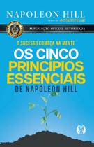 Livro Os Cinco Princípios Essenciais - O Sucesso Começa na Mente Napoleon Hill