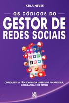 Livro Os Códigos do Gestor de Redes Sociais Keila Neves