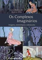 Livro - Os complexos imaginários imagens, estereótipos e obstáculos