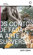 Livro - Os Contos de Fada e a Arte da Subversão Livro - Os Contos de Fada e a Arte da Subversão