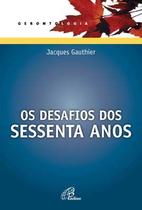 Livro - Os desafios dos Sessenta Anos Livro - Os desafios dos Sessenta Anos