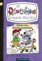 Livro - Os Desenhos De Samuel Francisco 3 - Robôs Não Limpam Banheiros Livro - Os Desenhos De Samuel Francisco 3 - Robôs Não Limpam Banheiros