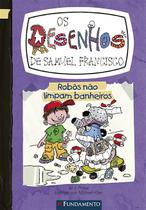 Livro - Os Desenhos De Samuel Francisco 3 - Robôs Não Limpam Banheiros