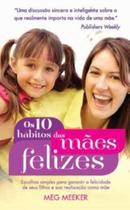 Livro - Os dez hábitos das mães felizes Livro - Os dez hábitos das mães felizes