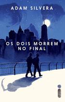 Livro Os Dois Morrem No Final Adam Silvera Livro Os Dois Morrem No Final Adam Silvera