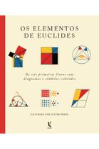 Livro - Os elementos de euclides: Os seis primeiros livros com diagramas e símbolos coloridos