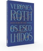 Livro Os Escolhidos por Veronica Roth (autora) - Editora Intrínseca