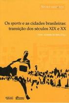 Livro Os Esportes e as Cidades Brasileiras: Transição Séculos XIX e XX