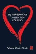 Livro: Os Estabanados Também Têm Coração Autor: Antonio Carlos Varela (Novo, Lacrado)