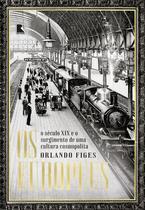 Livro - Os europeus: O século XIX e o surgimento de uma cultura cosmopolita