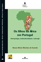 Livro - Os filhos da África em Portugal - Antropologia, multiculturalidade e educação Livro - Os filhos da África em Portugal - Antropologia, multiculturalidade e educação