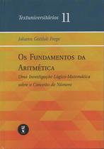 Livro - Os Fundamentos da Aritmética: Uma Investigação Lógico-Matemática sobre o Conceito de Número Livro - Os Fundamentos da Aritmética: Uma Investigação Lógico-Matemática sobre o Conceito de Número