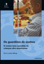 Livro - Os guardiões de sonhos - O ensino bem-sucedido de crianças afro-americanas Livro - Os guardiões de sonhos - O ensino bem-sucedido de crianças afro-americanas