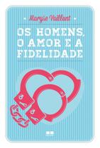 Livro - Os homens, o amor e a fidelidade Livro - Os homens, o amor e a fidelidade