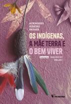 Livro - Os Indígenas, a Mãe Terra e o Bem Viver Livro - Os Indígenas, a Mãe Terra e o Bem Viver