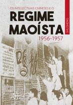 Livro - Os intelectuais chineses e o regime maoísta: 1956-1957 Livro - Os intelectuais chineses e o regime maoísta: 1956-1957