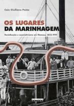 Livro - OS LUGARES DA MARINHAGEM Livro - OS LUGARES DA MARINHAGEM