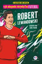 Livro - Os maiores astros do futebol - Robert Lewandowski