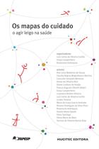 Livro - Os Mapas do cuidado: o agir leigo na saúde Livro - Os Mapas do cuidado: o agir leigo na saúde