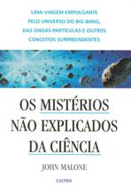 Livro - Os Mistérios Não Explicados da Ciência Livro - Os Mistérios Não Explicados da Ciência