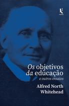 Livro - Os Objetivos Da Educação: E Outros Ensaios Livro - Os Objetivos Da Educação: E Outros Ensaios