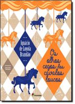 Livro - Os olhos cegos dos cavalos loucos Livro - Os olhos cegos dos cavalos loucos
