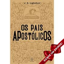 Livro Os Pais Apostólicos J. B. Lightfoot Editora Principis Cristão Evangélico Gospel Igreja Família Homem Mulher
