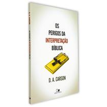 Livro: Os Perigos da Interpretação Bíblica D. A. Carson - VIDA NOVA