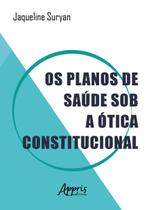 Livro - Os planos de saúde sob a ótica constitucional Livro - Os planos de saúde sob a ótica constitucional