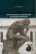 Livro - Os Pré-Socraticos e o Nascimento da Filosofia da Natureza