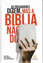 Livro Os Pregadores Dizem Mas A Bíblia Não Diz- Pr Elias - SHALOM