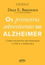 Livro Os Primeiros Sobreviventes do Alzheimer Dale E. Bredesen Livro Os Primeiros Sobreviventes do Alzheimer Dale E. Bredesen