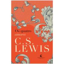 Livro Os Quatro Amores - Afeição, Amizade, Eros, Caridade - C. S. Lewis - Capa Brochura - Thomas Nelson Brasil