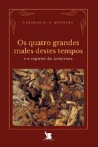Livro - Os Quatro Grandes Males Destes Tempos E O Espírito Do Anticristo