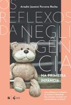 Livro - Os reflexos da negligência na primeira infância