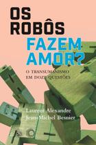 Livro - Os Robôs Fazem Amor?